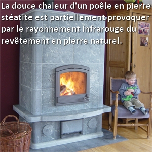 La douce chaleur d'un po&ecirc;le en pierre st&eacute;atite est partiellement provoquer par le rayonnement infrarouge du rev&ecirc;tement en pierre naturel